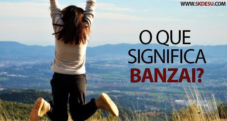 Person springt mit erhobenen Armen auf einem Hügel, daneben der Schriftzug „O que significa Banzai?