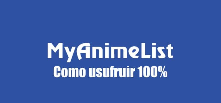 MyAnimeList (MAL): crie e organize sua lista de animes